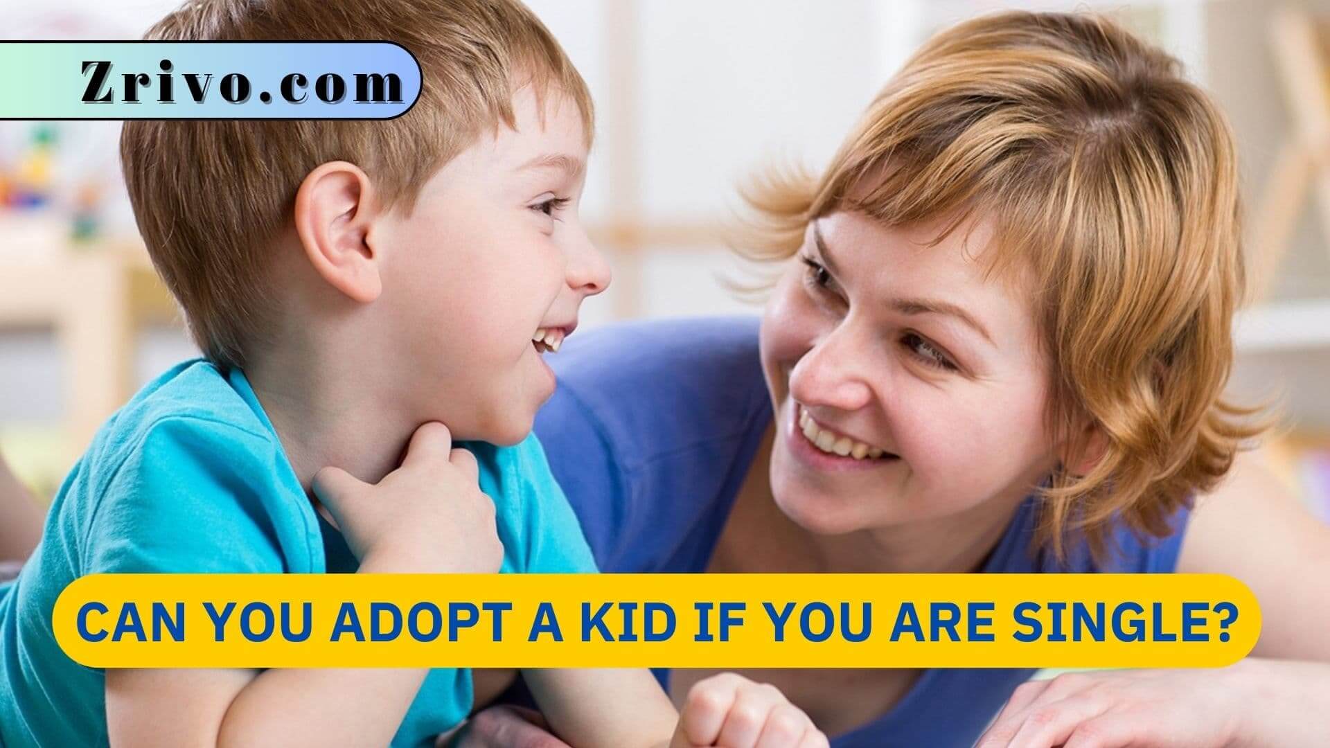 Can You Adopt a Kid If You Are Single? Can You Adopt a Kid If You Are Single?
