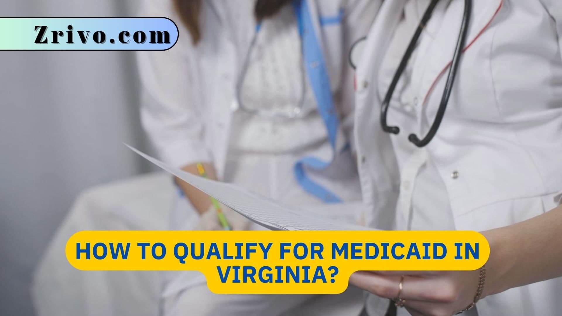 How to Qualify For Medicaid in Virginia? How to Qualify For Medicaid in Virginia