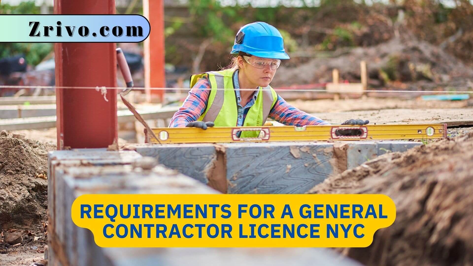 Requirements For a General Contractor Licence NYC Requirements For a General Contractor Licence NYC