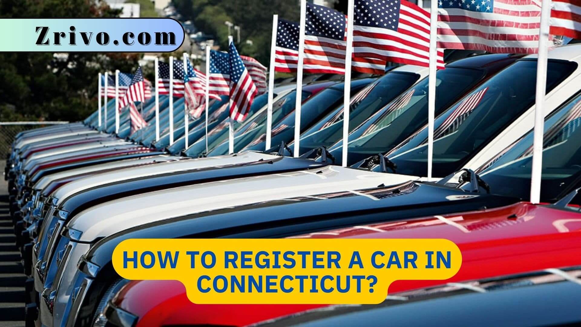 How to Register a Car in Connecticut? How to Register a Car in Connecticut