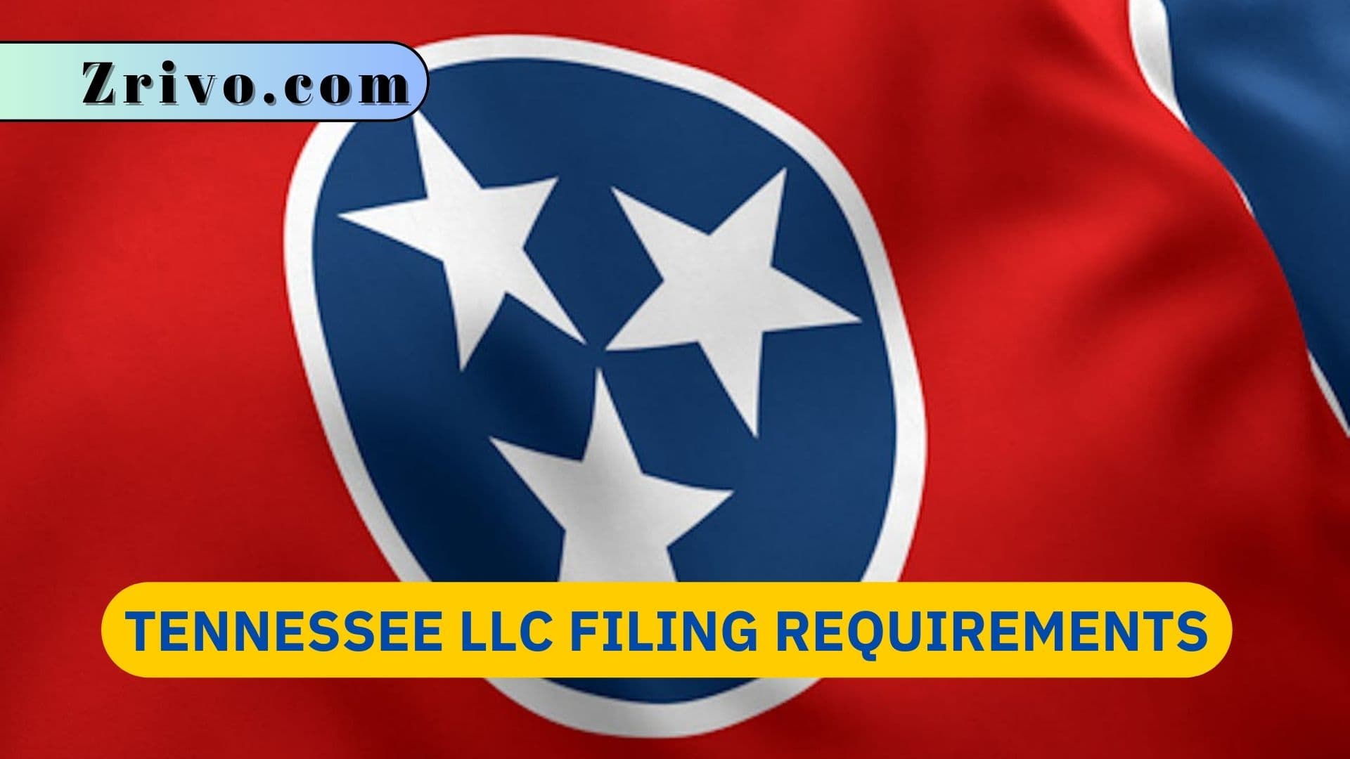 Tennessee LLC Filing Requirements Tennessee LLC Filing Requirements