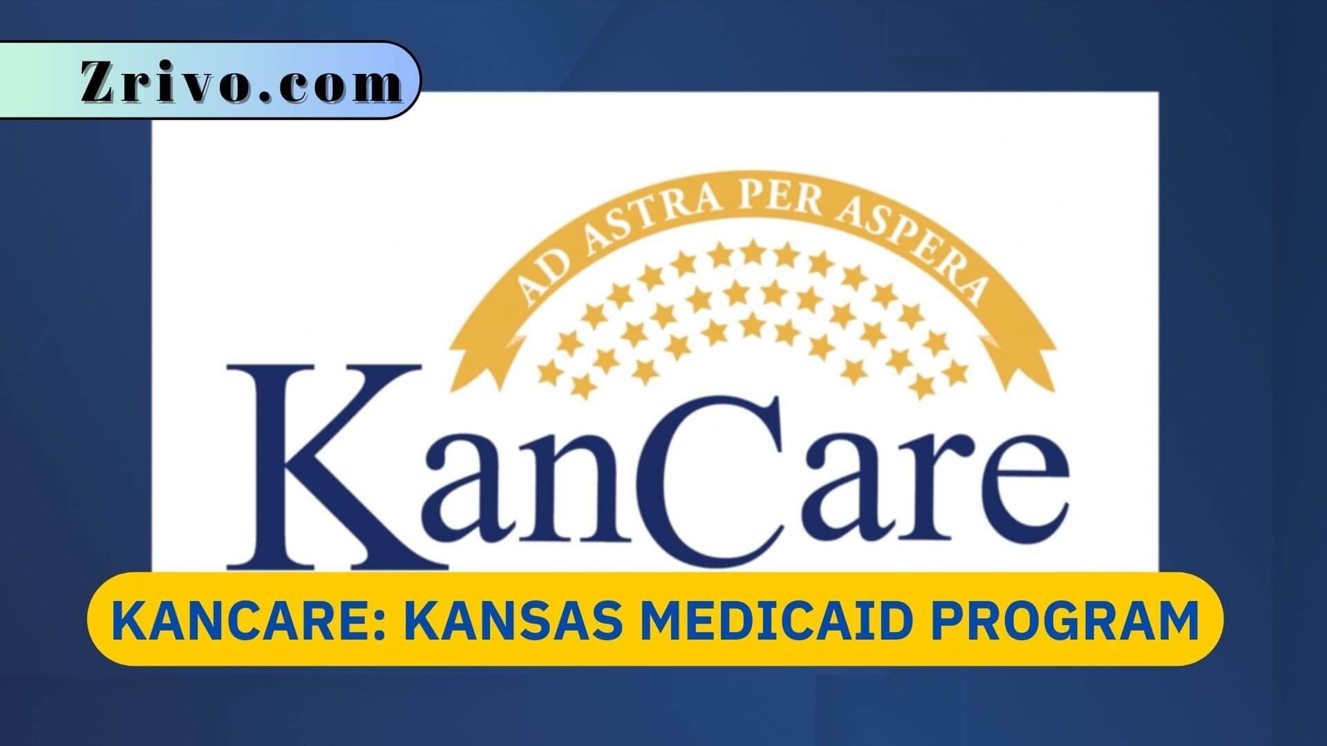 KanCare: Kansas Medicaid Program KanCare Kansas Medicaid Program