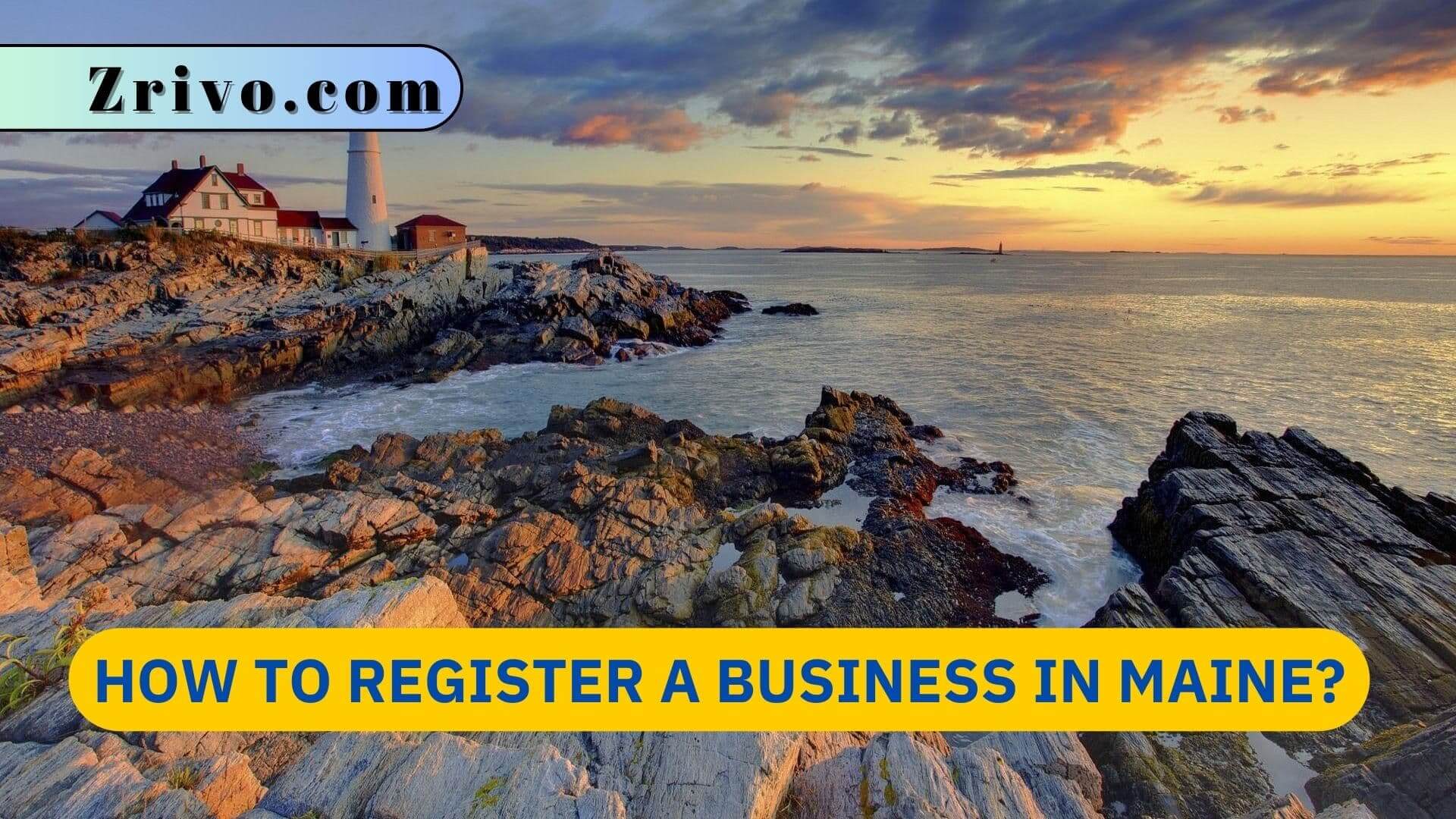 How to Register a Business in Maine? How to Register a Business in Maine
