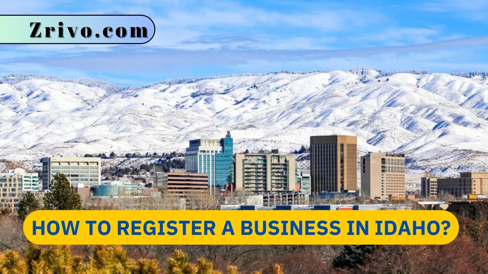 How to Register a Business in Idaho? How to Register a Business in Idaho 2