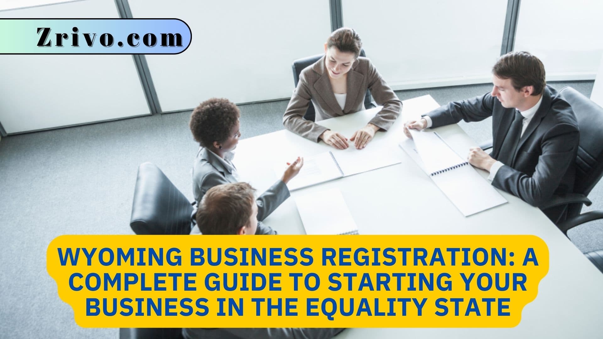 Wyoming Business Registration: A Complete Guide to Starting Your Business in the Equality State Wyoming Business Registration A Complete Guide to Starting Your Business in the Equality State 2