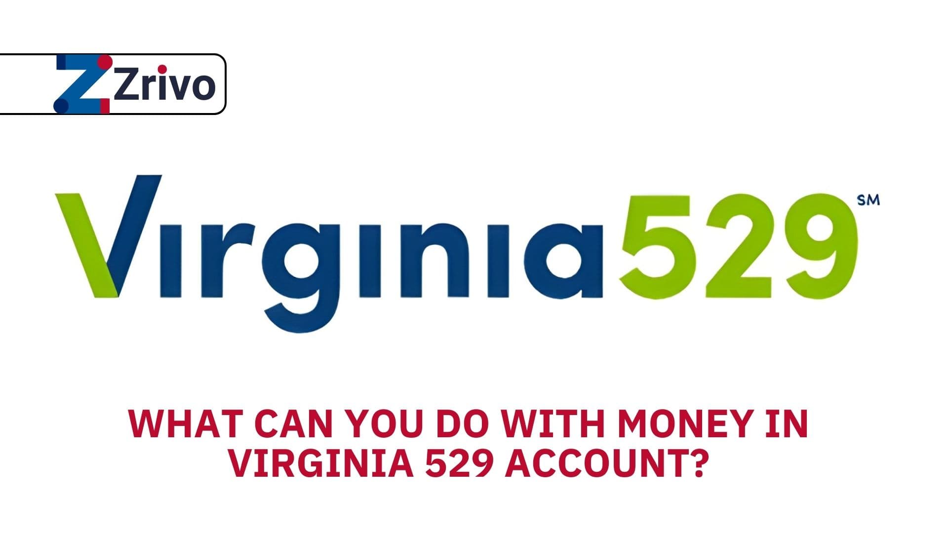 What Can You Do with Money in Virginia 529 Account? What Can You Do with Money in Virginia 529 Account