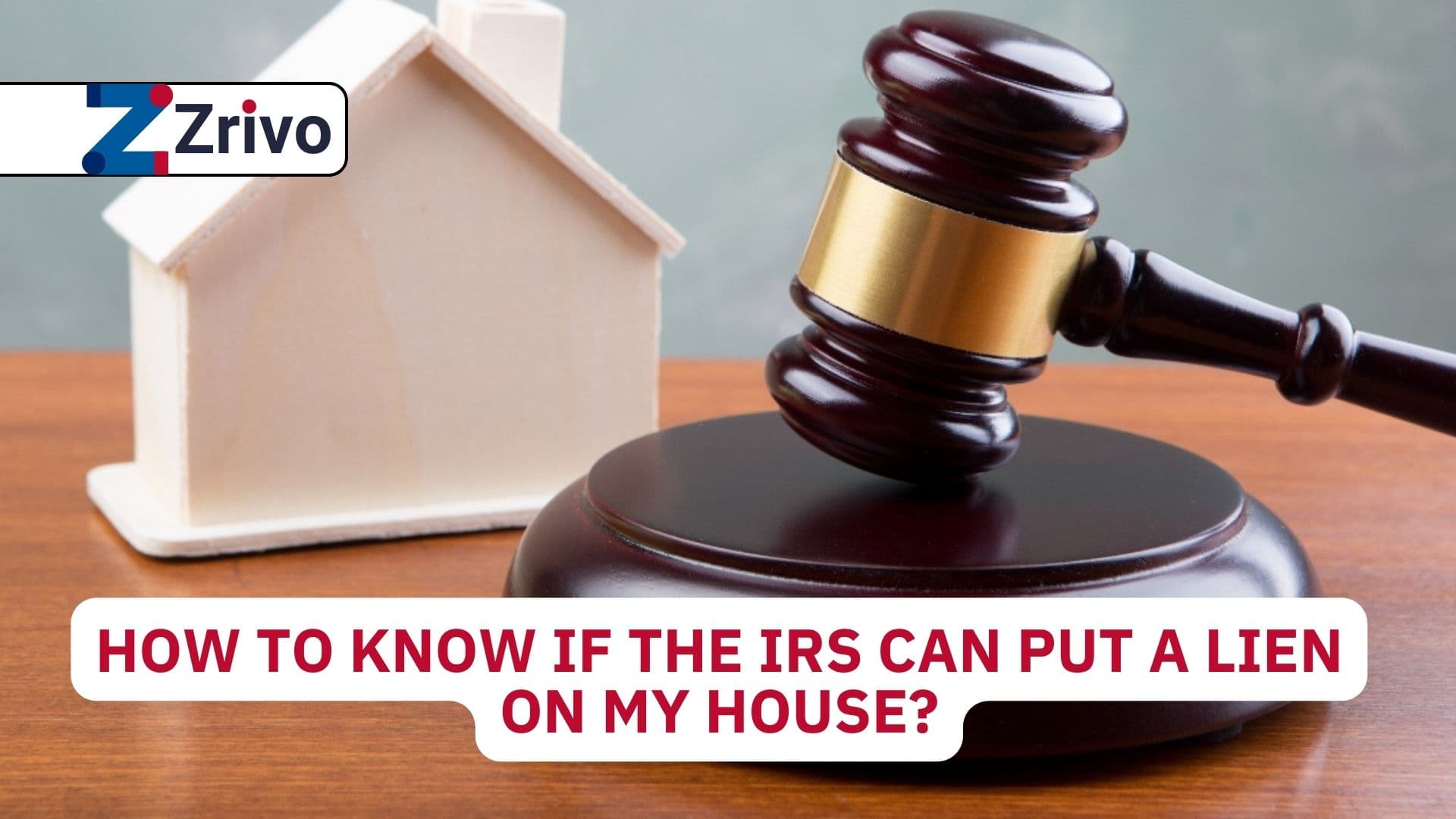 How to Know if the IRS Can Put a Lien on My House