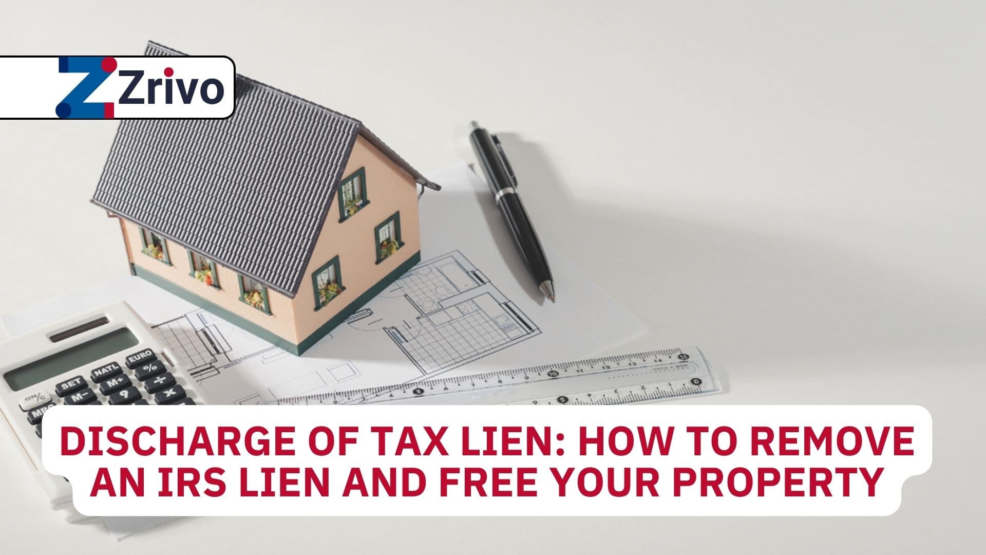 Discharge of Tax Lien: How to Remove an IRS Lien and Free Your Property Discharge of Tax Lien How to Remove an IRS Lien and Free Your Property